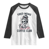Tired Moms Coffee Club Raglan Shirt Funny Skeleton Drinking Coffee Lover