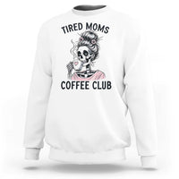 Tired Moms Coffee Club Sweatshirt Funny Skeleton Drinking Coffee Lover