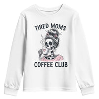 Tired Moms Coffee Club Youth Sweatshirt Funny Skeleton Drinking Coffee Lover