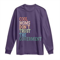 Cool Moms Don't Trust the Government Long Sleeve Shirt Funny Mom Anti Government