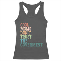 Cool Moms Don't Trust the Government Racerback Tank Top Funny Mom Anti Government