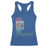 Cool Moms Don't Trust the Government Racerback Tank Top Funny Mom Anti Government