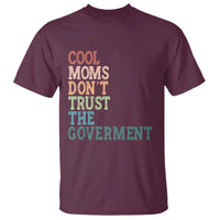 Cool Moms Don't Trust the Government T Shirt Funny Mom Anti Government