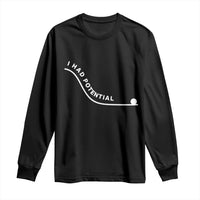 I Had Potential Long Sleeve Shirt Funny Sci-Fi Book Lover