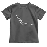 I Had Potential Toddler T Shirt Funny Sci-Fi Book Lover