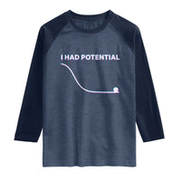 I Had Potential Raglan Shirt Funny Physics Teacher Motivational Quote