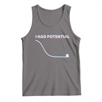 I Had Potential Tank Top Funny Physics Teacher Motivational Quote