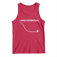 I Had Potential Tank Top Funny Physics Teacher Motivational Quote