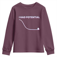 I Had Potential Youth Sweatshirt Funny Physics Teacher Motivational Quote
