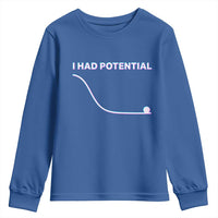 I Had Potential Youth Sweatshirt Funny Physics Teacher Motivational Quote