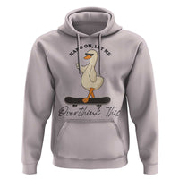 Hang On Let Me Overthinking This Hoodie Funny Duck Skateboard Sarcastic Skater - Wonder Print Shop