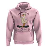Hang On Let Me Overthinking This Hoodie Funny Duck Skateboard Sarcastic Skater - Wonder Print Shop