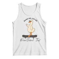 Hang On Let Me Overthinking This Tank Top Funny Duck Skateboard Sarcastic Skater - Wonder Print Shop