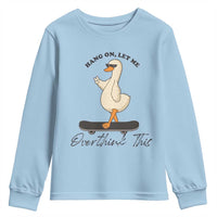 Hang On Let Me Overthinking This Youth Sweatshirt Funny Duck Skateboard Sarcastic Skater - Wonder Print Shop