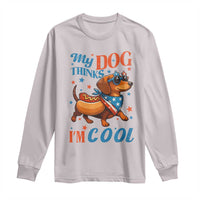 Funny Patriotic Dachshund Long Sleeve Shirt My Dog Thinks I Am Cool USA Dog Lover - Wonder Print Shop
