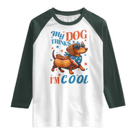 Funny Patriotic Dachshund Raglan Shirt My Dog Thinks I Am Cool USA Dog Lover - Wonder Print Shop