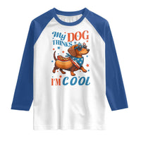 Funny Patriotic Dachshund Raglan Shirt My Dog Thinks I Am Cool USA Dog Lover - Wonder Print Shop