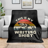 Funny Writer Throw Blanket This is My Writing Shirt Authors Poets Literature - Wonder Print Shop