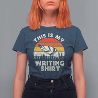Funny Writer T Shirt For Women This is My Writing Shirt Authors Poets Literature - Wonder Print Shop