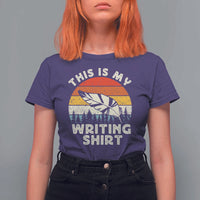 Funny Writer T Shirt For Women This is My Writing Shirt Authors Poets Literature - Wonder Print Shop