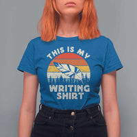 Funny Writer T Shirt For Women This is My Writing Shirt Authors Poets Literature - Wonder Print Shop