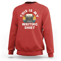 Funny Typewriter Sweatshirt This is My Writing Shirt - Wonder Print Shop