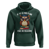 Funny Book Lover Students Hoodie If You Need Me Owl Be Reading - Wonder Print Shop