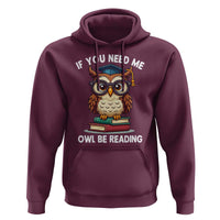 Funny Book Lover Students Hoodie If You Need Me Owl Be Reading - Wonder Print Shop