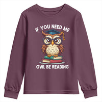 Funny Book Lover Students Youth Sweatshirt If You Need Me Owl Be Reading - Wonder Print Shop
