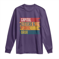 Funny English ELA Teacher Long Sleeve Shirt Capital Letters And Periods Bruh - Wonder Print Shop