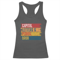 Funny English ELA Teacher Racerback Tank Top Capital Letters And Periods Bruh - Wonder Print Shop