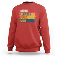 Funny English ELA Teacher Sweatshirt Capital Letters And Periods Bruh - Wonder Print Shop
