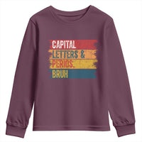 Funny English ELA Teacher Youth Sweatshirt Capital Letters And Periods Bruh - Wonder Print Shop