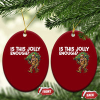 Funny Bigfoot Christmas Ceramic Ornament Is This Jolly Enough - Wonder Print Shop