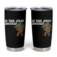 Funny Bigfoot Christmas Tumbler Cup Is This Jolly Enough - Wonder Print Shop