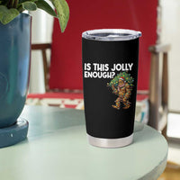 Funny Bigfoot Christmas Tumbler Cup Is This Jolly Enough - Wonder Print Shop