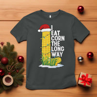 I Eat Corn The Long Way T Shirt Funny Corn Adult Humor Christmas - Wonder Print Shop
