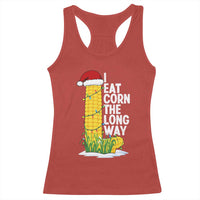 I Eat Corn The Long Way Racerback Tank Top Funny Corn Adult Humor Christmas - Wonder Print Shop