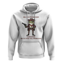 Cowboy Frog Meme Hoodie Funny Me No Problemo Narrator - Wonder Print Shop