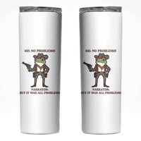 Cowboy Frog Meme Skinny Tumbler Funny Me No Problemo Narrator - Wonder Print Shop