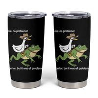 Cowboy Goose Meme Tumbler Cup Funny Frog Me No Problemo Narrator - Wonder Print Shop