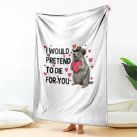Funny Groundhog Valentines Throw Blanket I Would Pretend To Die For You - Wonder Print Shop