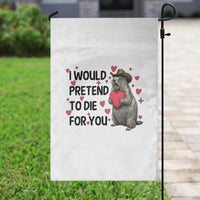 Funny Groundhog Valentines Garden Flag I Would Pretend To Die For You - Wonder Print Shop
