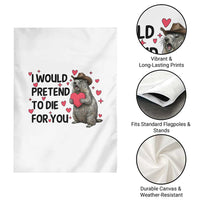 Funny Groundhog Valentines Garden Flag I Would Pretend To Die For You - Wonder Print Shop