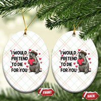 Funny Groundhog Valentines Ceramic Ornament I Would Pretend To Die For You - Wonder Print Shop