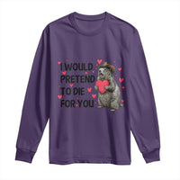 Funny Groundhog Valentines Long Sleeve Shirt I Would Pretend To Die For You - undefined
