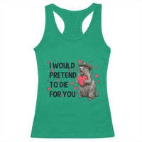 Funny Groundhog Valentines Racerback Tank Top I Would Pretend To Die For You - Wonder Print Shop