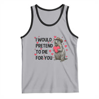 Funny Groundhog Valentines Tank Top I Would Pretend To Die For You - Wonder Print Shop