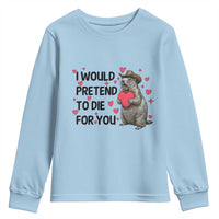 Funny Groundhog Valentines Youth Sweatshirt I Would Pretend To Die For You - Wonder Print Shop