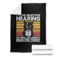Funny Black Cat Meme Throw Blanket I Have Selective Hearing You Were Not Selected Today - Wonder Print Shop